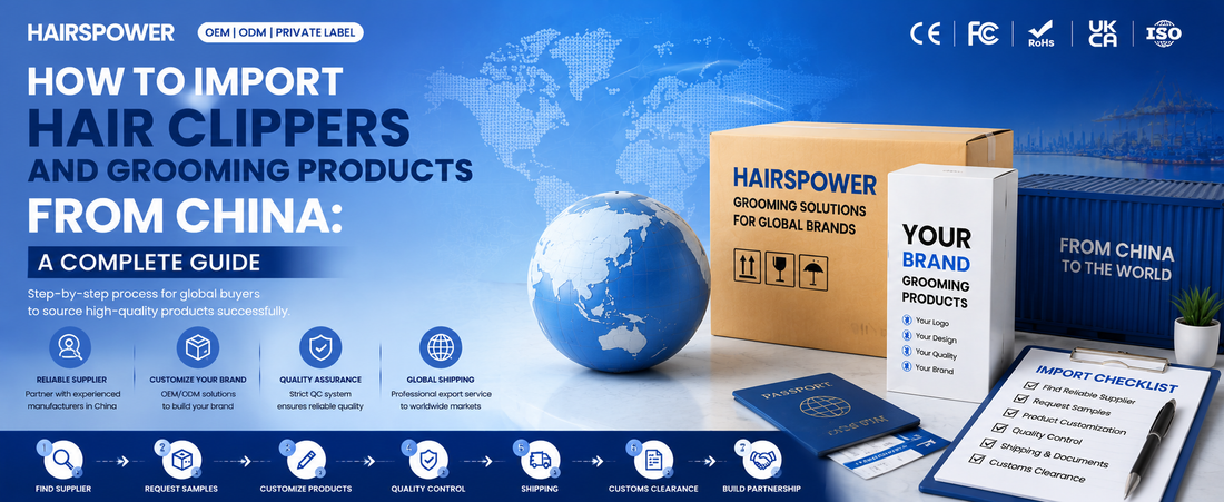 How to Import Hair Clippers and Grooming Products from China: A Complete Guide