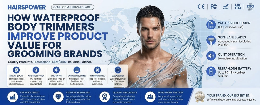 How Waterproof Body Trimmers Improve Product Value for Grooming Brands